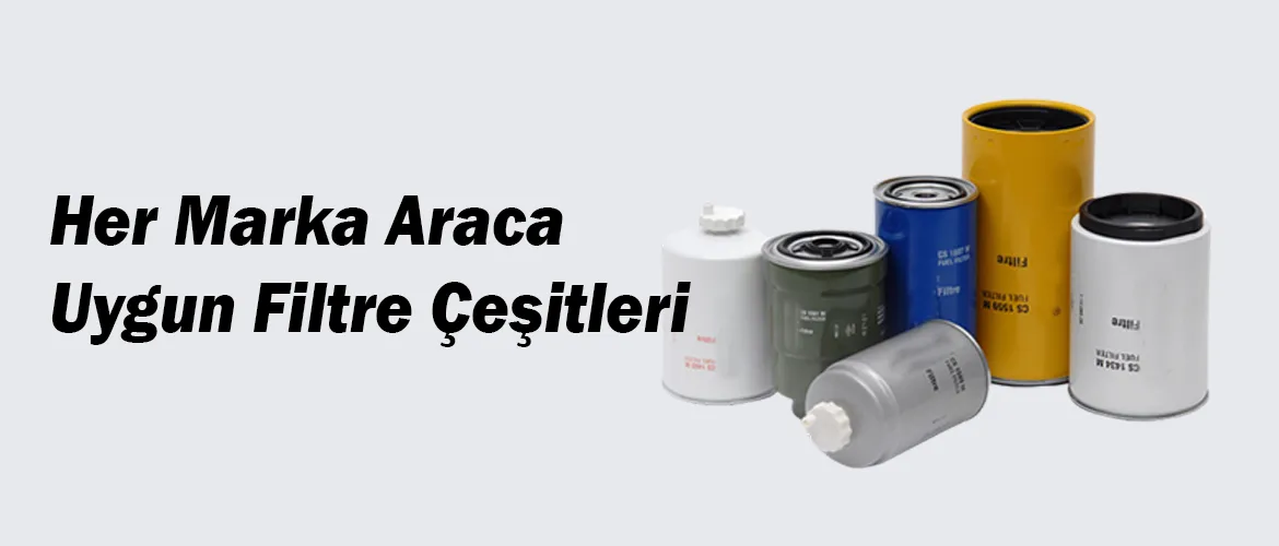 Her Marka Araca Uygun Filtre Çeşitleri Burada!